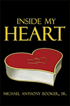 Inside My Heart by Michael Anthony Booker, Sr.